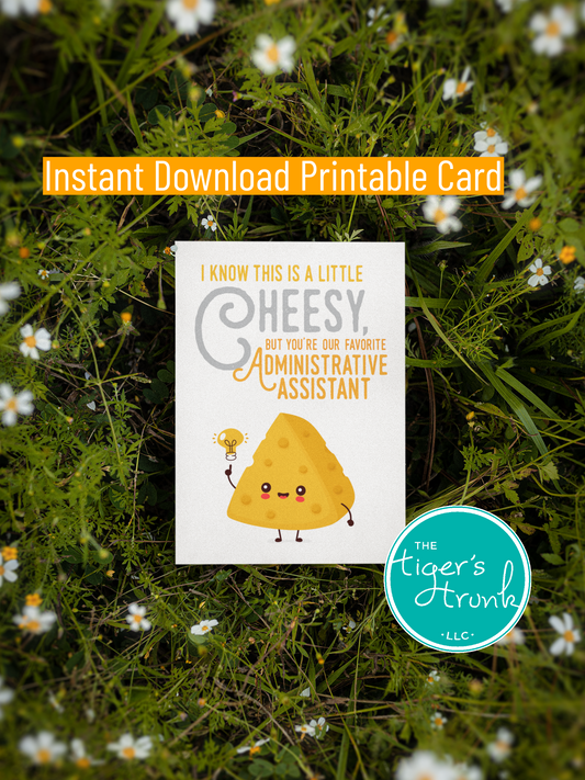 I Know This is a Little Cheesy Administrative Assistant Appreciation Printable Thank You Card