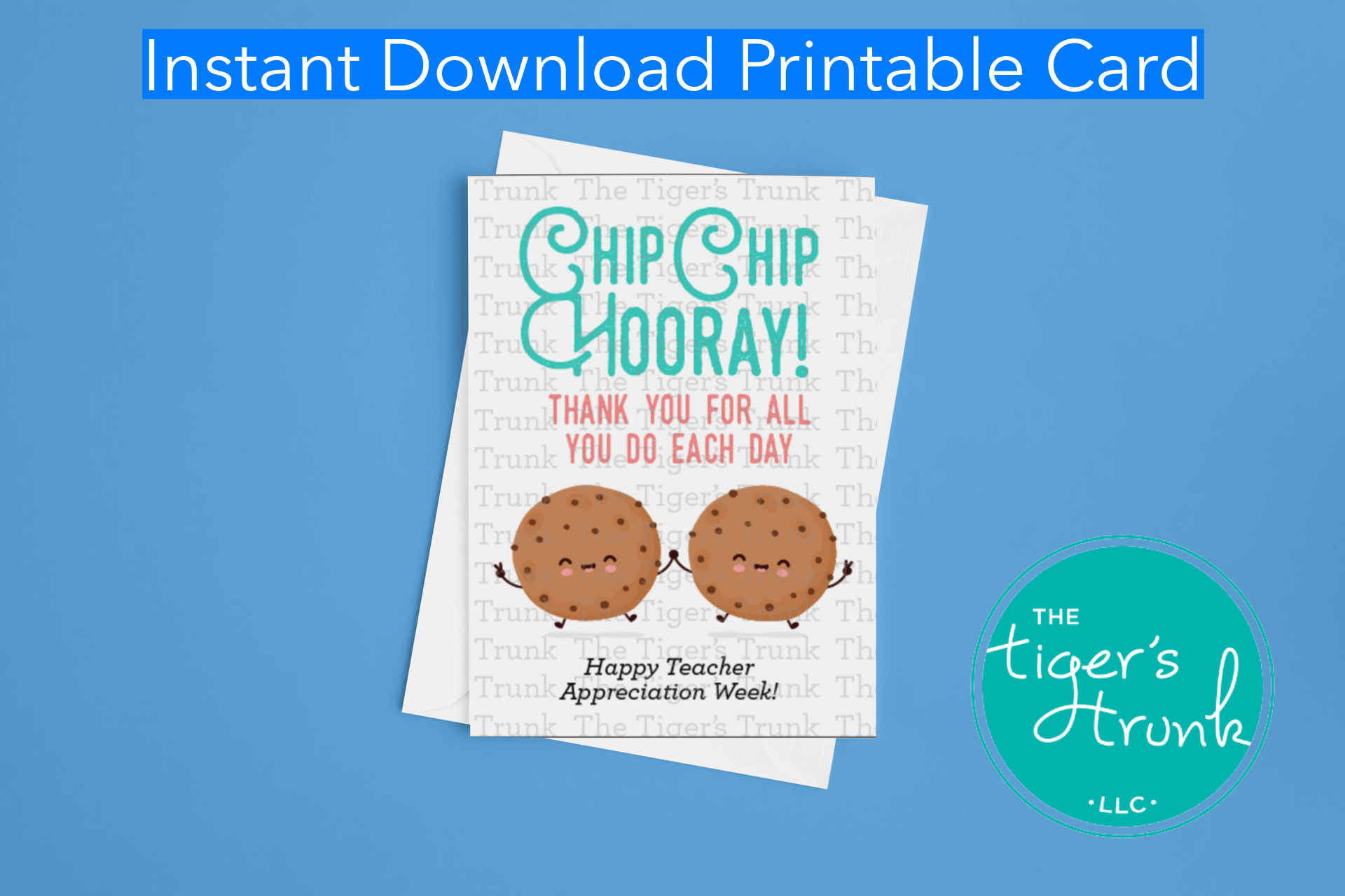Printable cookie-themed card for teachers with message "Chip Chip Hooray Thank You for All You Do Each Day," instant download