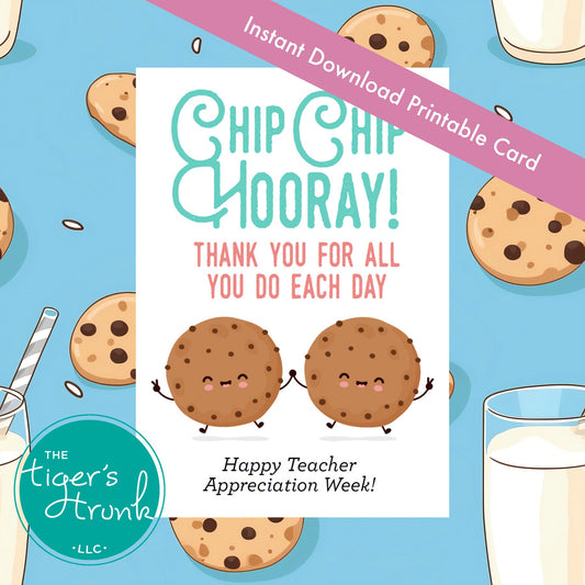 Printable cookie-themed card for teachers with message "Chip Chip Hooray Thank You for All You Do Each Day," instant download