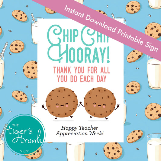 Printable cookie-themed sign for teacher appreciation with the message "Chip Chip Hooray Thank You for All You Do Each Day," instant download