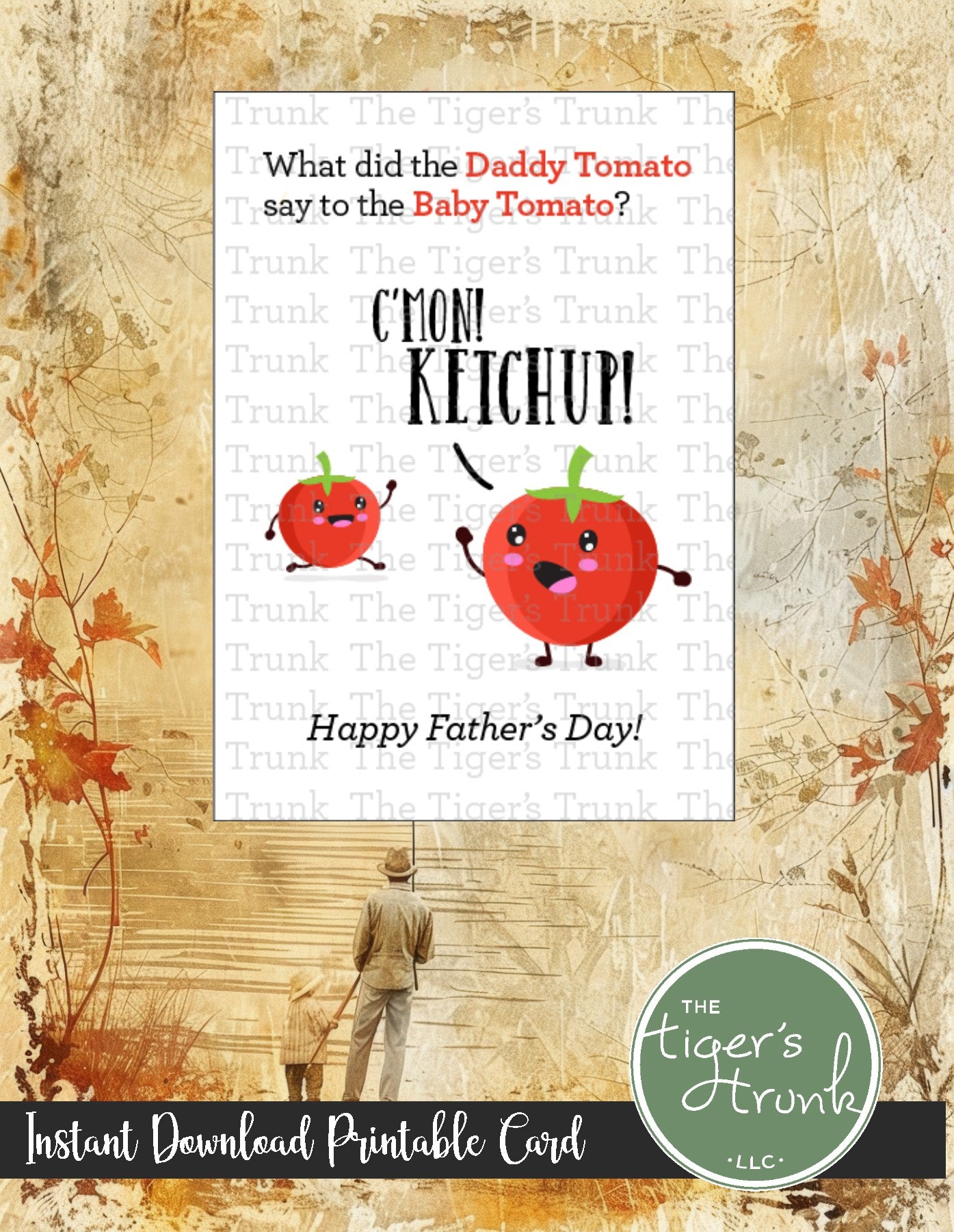 Printable Father’s Day card with tomato pun: "What did the Daddy Tomato Say to the Baby Tomato? C’Mon! Ketchup!" instant download