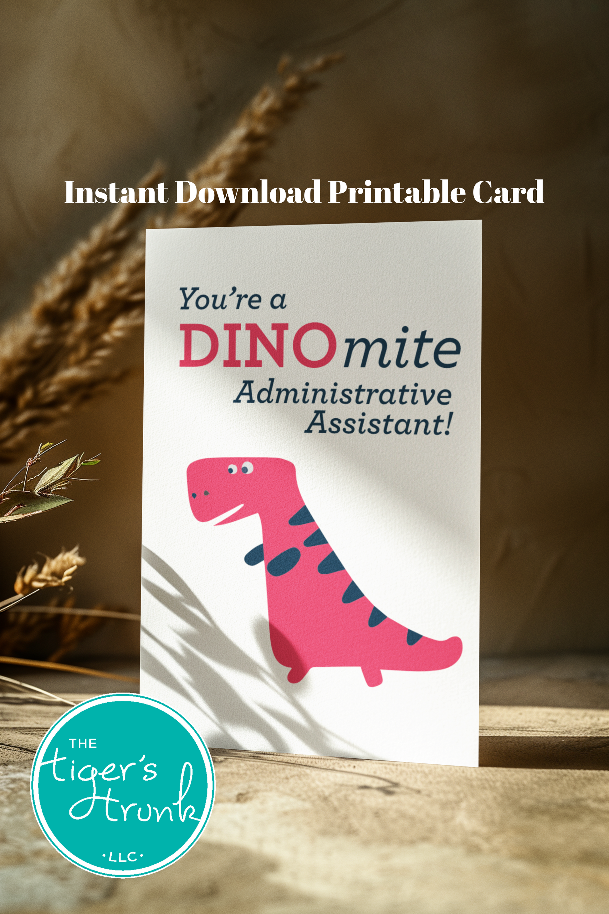 Printable Administrative Assistant Appreciation card with a dinosaur theme and a fun thank-you message, available as an instant digital download.