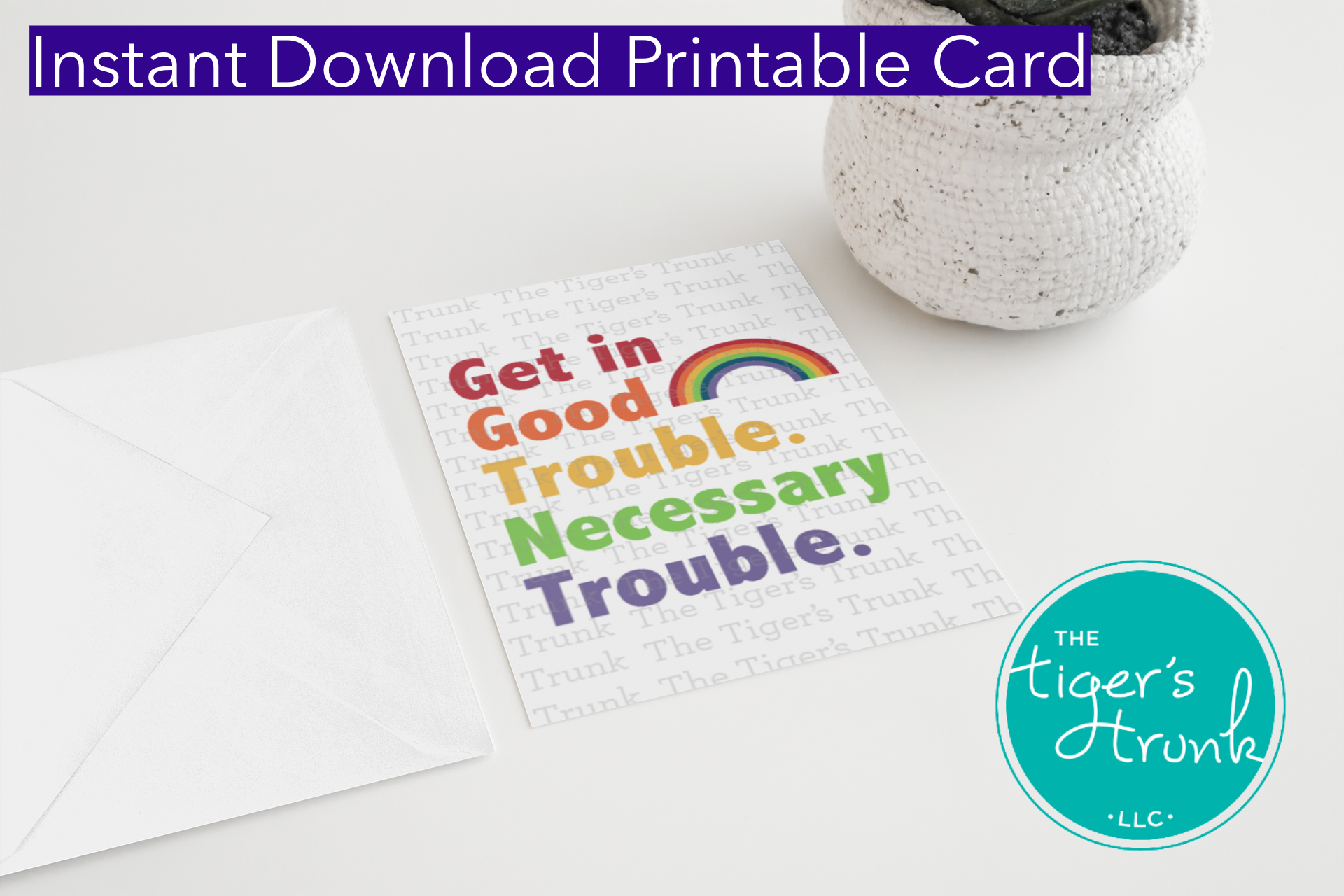 Printable LGBTQ+ pride card with the quote "Get in Good Trouble. Necessary Trouble," designed for activism and allyship, instant download