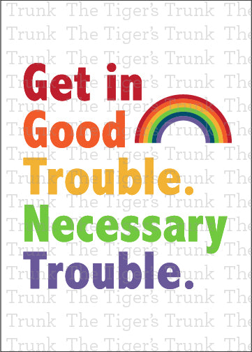 Printable LGBTQ+ pride card with the quote "Get in Good Trouble. Necessary Trouble," designed for activism and allyship, instant download