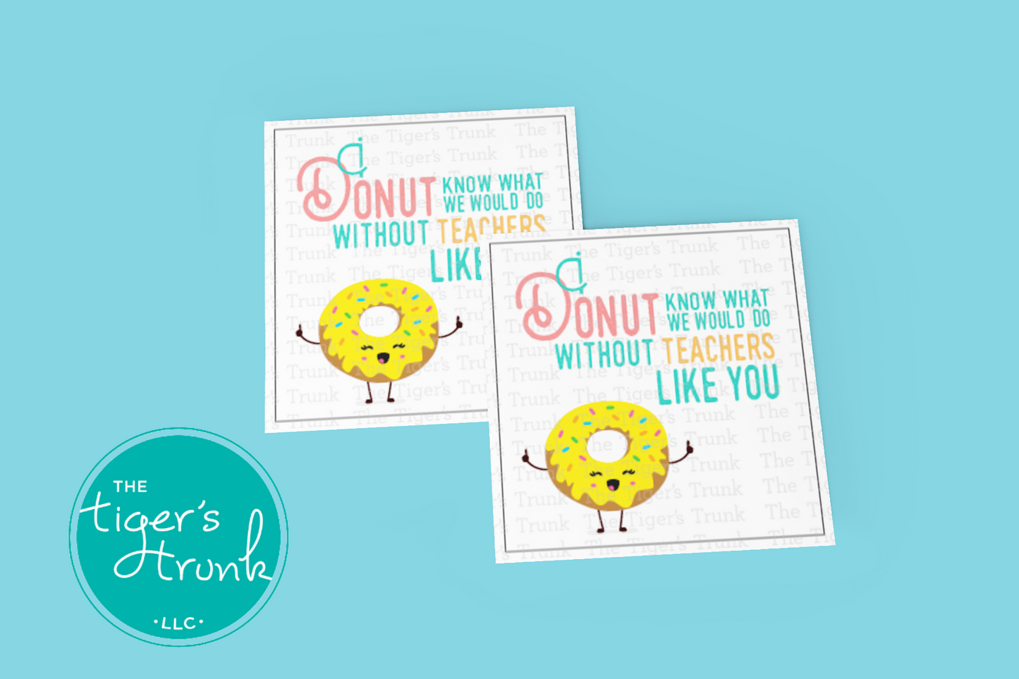 Printable donut-themed teacher appreciation tags with message "I Donut Know What I Would Do Without a Teacher Like You," 4 per page