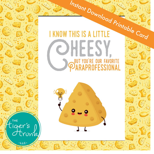 Cheese-themed printable card with funny paraprofessional appreciation message, instant download for staff gift