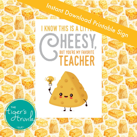 Cheese-themed printable sign for Teacher Appreciation Week with message "You're Our Favorite Teacher," instant download PDF