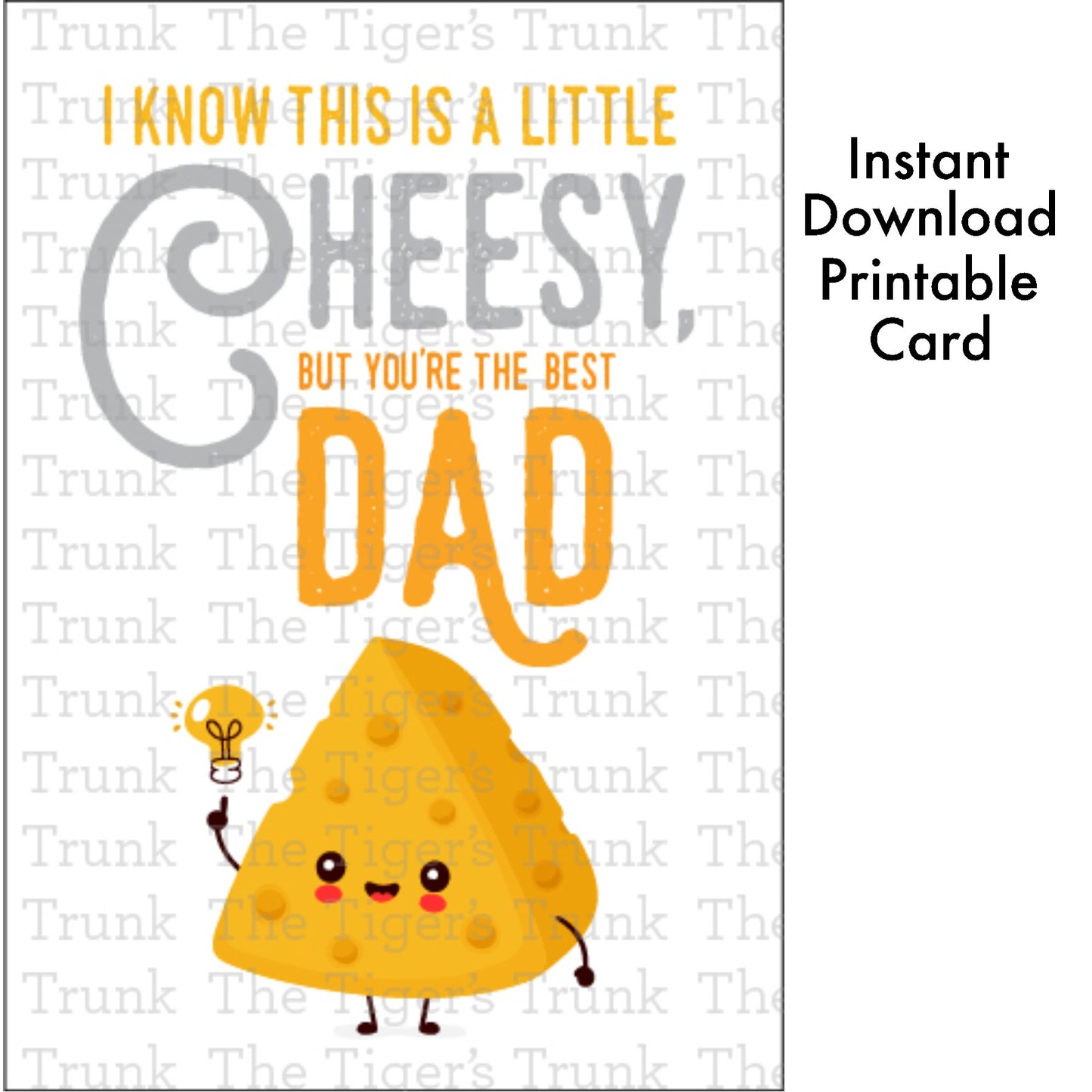 Printable Father’s Day card with cheese pun: "I Know This Is a Little Cheesy, But You're the Best Dad," for instant download