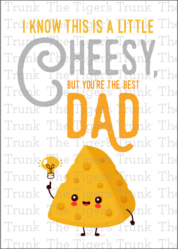 Printable Father’s Day card with cheese pun: "I Know This Is a Little Cheesy, But You're the Best Dad," for instant download