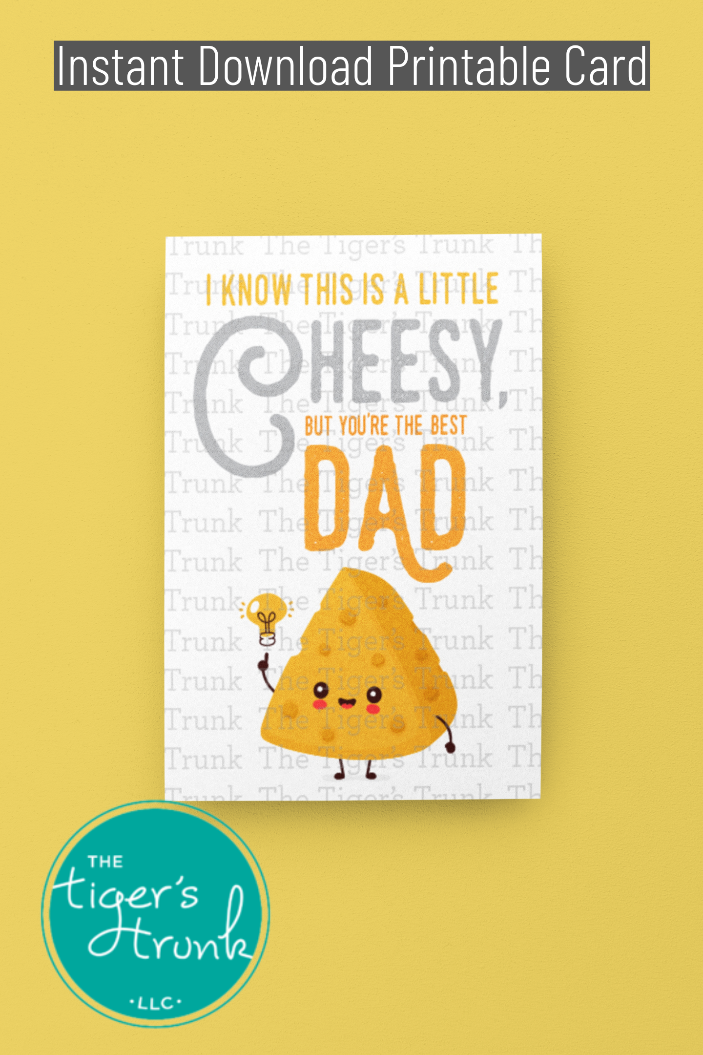 Printable Father’s Day card with cheese pun: "I Know This Is a Little Cheesy, But You're the Best Dad," for instant download