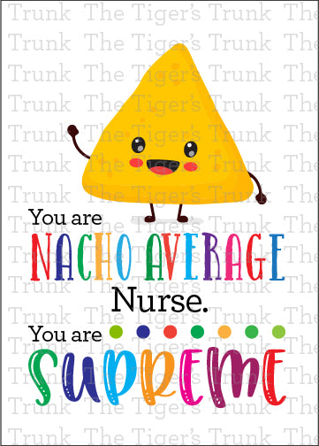 Printable card with the phrase "You Are Nacho Average Nurse. You Are Supreme," perfect for Nurse Appreciation Week, instant download