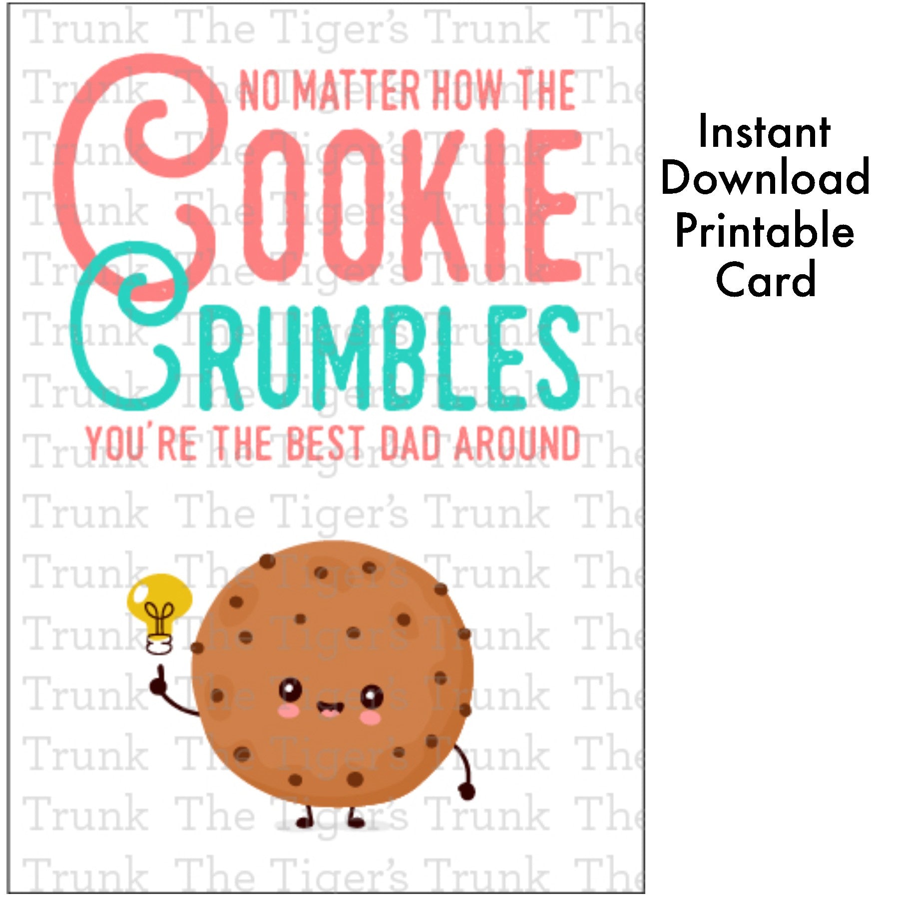 Father’s Day printable card with cookie pun: "No Matter How the Cookie Crumbles, You’re the Best Dad Around," for instant download