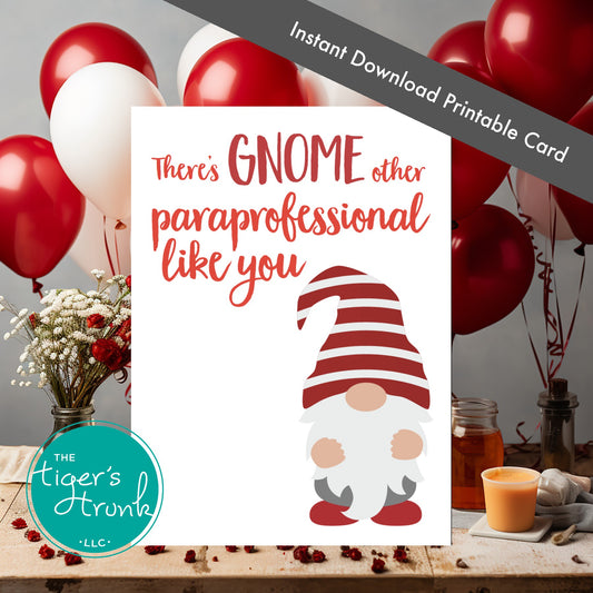 Printable card with a gnome design and the phrase "There's Gnome Other Paraprofessional Like You," perfect for school staff appreciation
