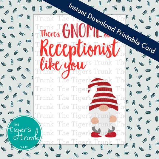 Printable gnome-themed card that says "There’s Gnome Other Receptionist Like You," for receptionist appreciation, instant PDF download