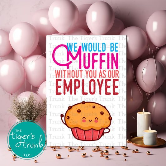 Printable employee appreciation card with a muffin-themed design and We Would Be Muffing Without You as Our Employee! message
