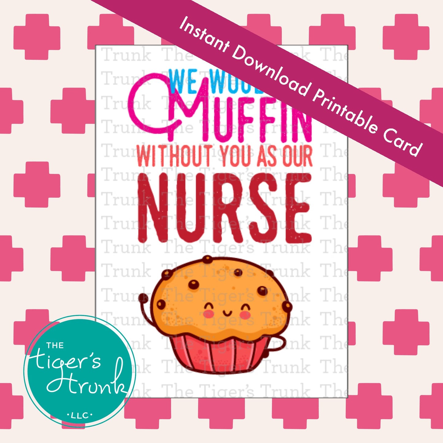 Printable card with muffin illustration and message "We Would Be Muffin Without You as Our Nurse," perfect for nurse appreciation