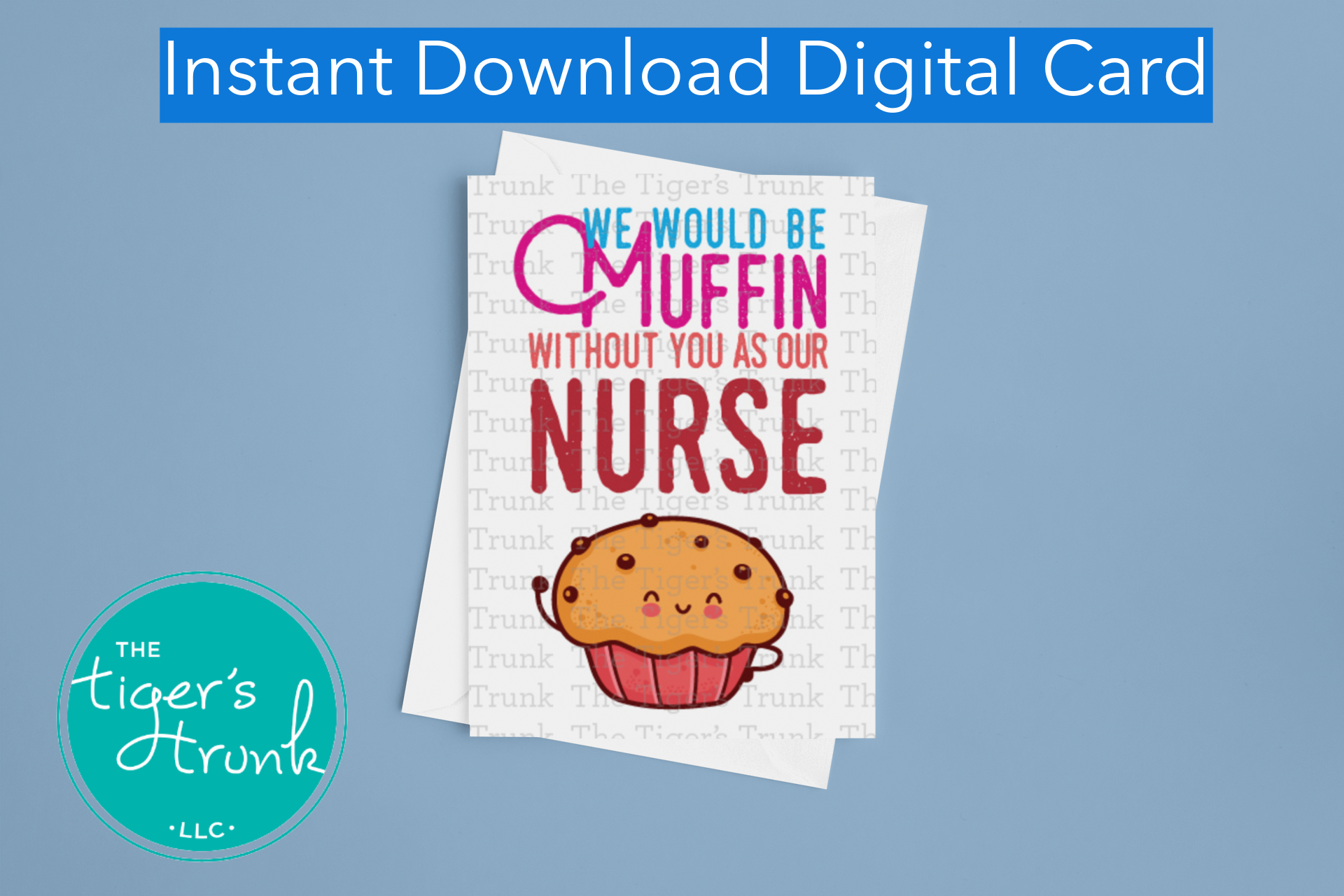 Printable card with muffin illustration and message "We Would Be Muffin Without You as Our Nurse," perfect for nurse appreciation