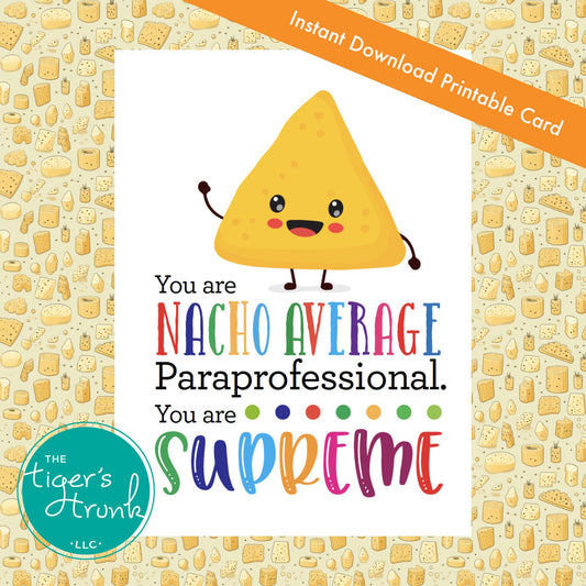 Printable card with nacho theme and appreciation message for paraprofessionals, perfect for school staff gifts, instant download