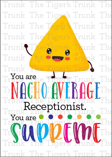 Nacho-themed printable card with the phrase "You Are Nacho Average Receptionist, You Are Supreme," for receptionist appreciation