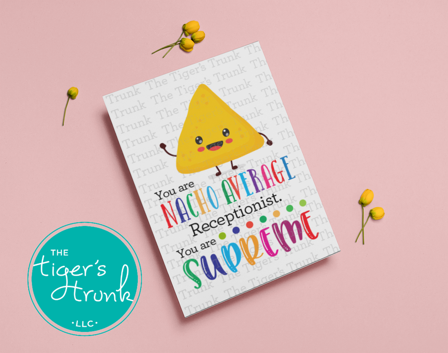 Nacho-themed printable card with the phrase "You Are Nacho Average Receptionist, You Are Supreme," for receptionist appreciation