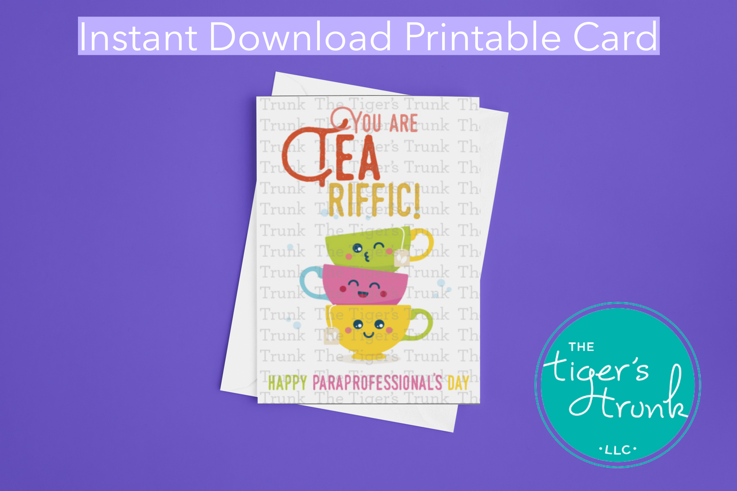 Printable tea-themed card for paraprofessionals with the phrase "You Are TeaRiffic," perfect for school appreciation gifts, instant download