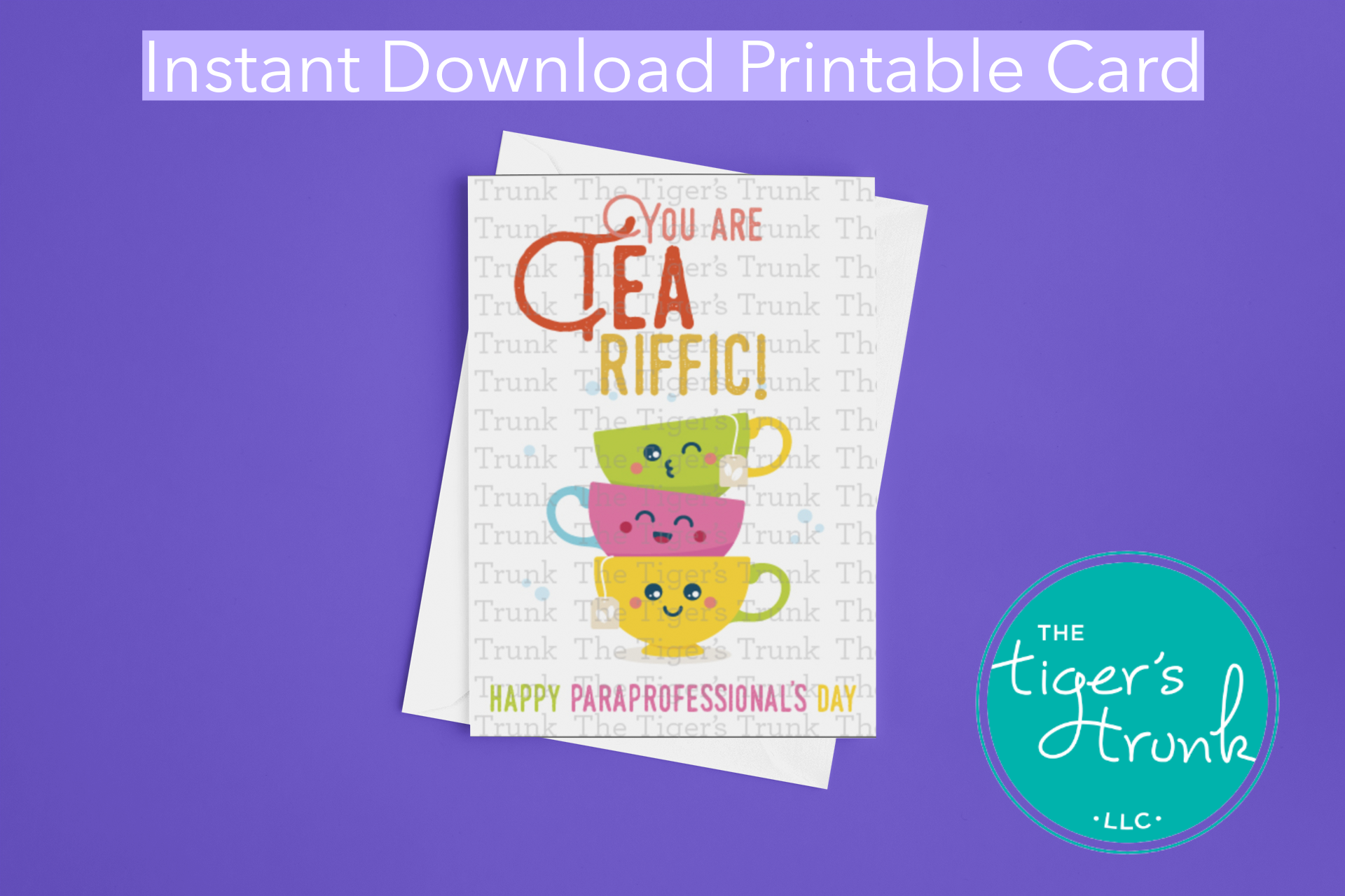 Printable tea-themed card for paraprofessionals with the phrase "You Are TeaRiffic," perfect for school appreciation gifts, instant download