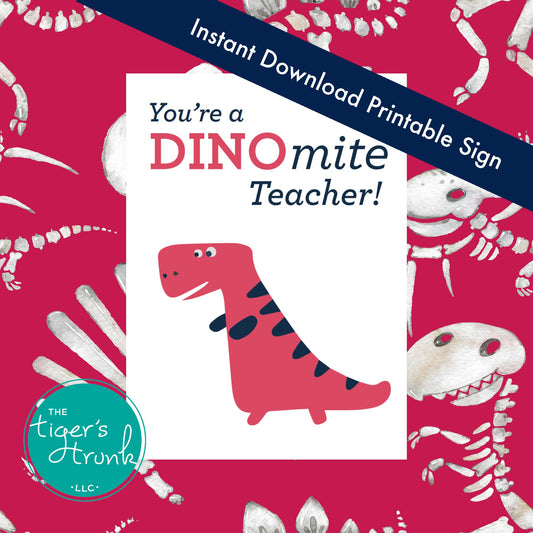 Printable teacher appreciation sign with dinosaur design and the message "You're a DINOmite Teacher!" instant download PDF
