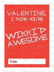 Valentine, I Think You're Wikki'd Awesome printable Valentine card