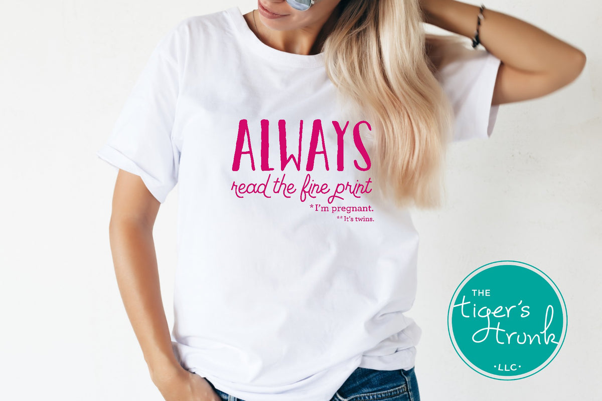 Always Read the Fine Print I'm Pregnant, New Mom Shirt, Funny Pregnancy  Annoucement Shirt, Funny Gift Ideas Shirt for Pregnance Wife - Sweet Family  Gift