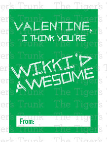 Valentine, I Think You're Wikki'd Awesome printable Valentine card