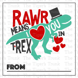 Printable Valentine’s square tags featuring a T-Rex graphic and the phrase Rawr Means I Love You in T-Rex, perfect for gifts and treats