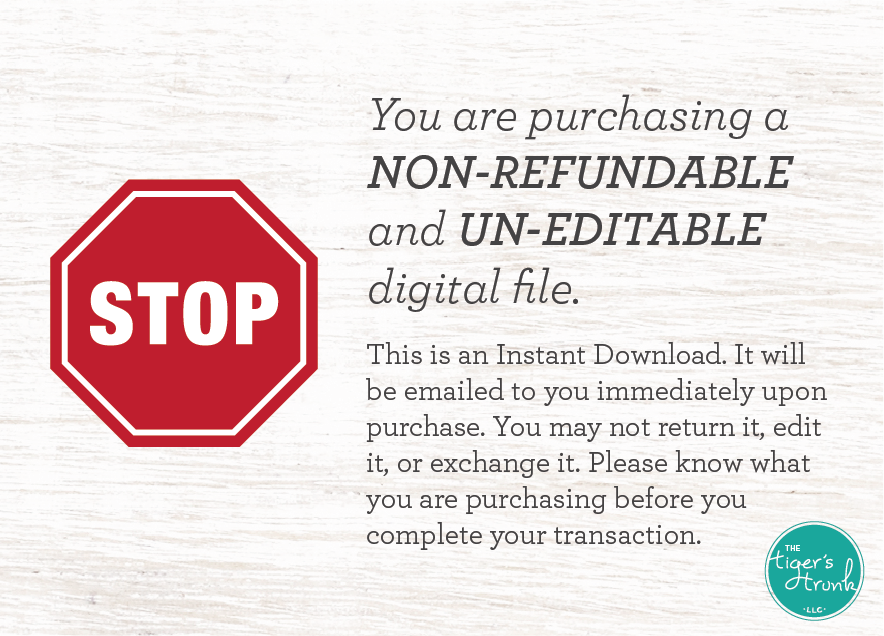 STOP You are purchasing a non-refundable and un-editable digital file.