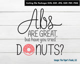 Cutting File Package | Funny Cutting Files | Abs are Great But Have You Tried Donuts | Instant Download