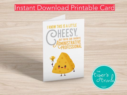 Printable Administrative Professional Appreciation card with a cartoon cheese and a humorous thank-you message, available as an instant download.