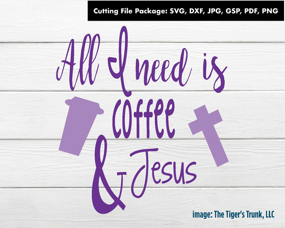 Cutting File Package | Funny Cutting Files | All I Need is Coffee and Jesus | Instant Download