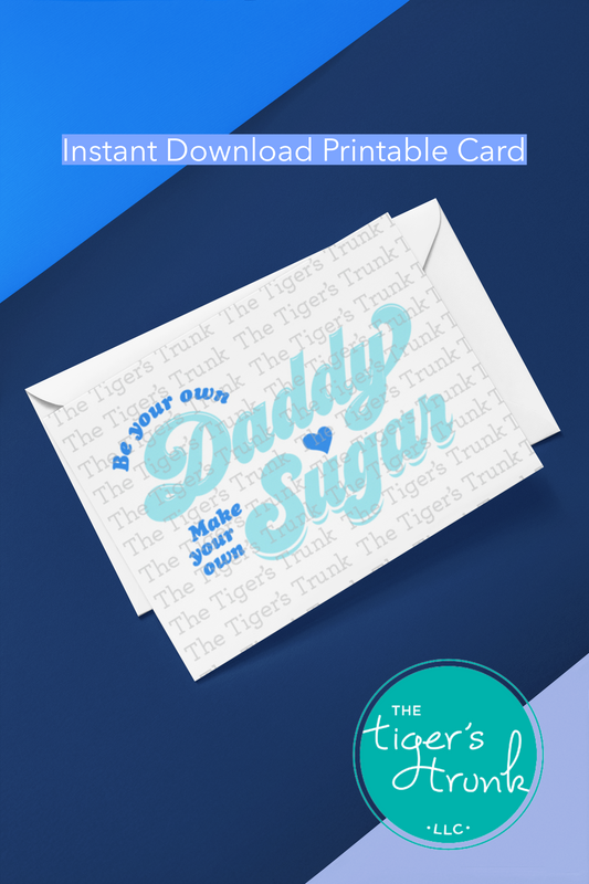 Printable feminist greeting card with Be Your Own Daddy, Make Your Own Sugar design, instant download empowerment message