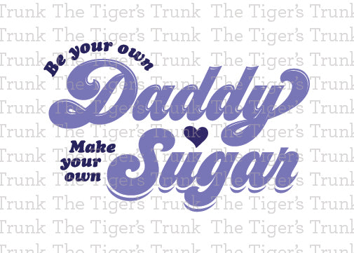 Printable feminist greeting card with Be Your Own Daddy, Make Your Own Sugar design, instant download empowerment message