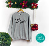 Christmas Shirt | Believe | Sweatshirt