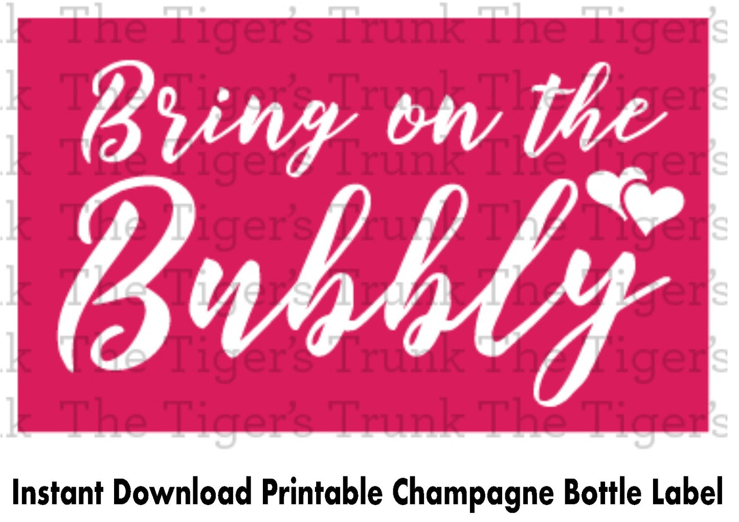 Printable champagne bottle label with "Bring on the Bubbly," ideal for festive occasions like Valentine’s or anniversaries.