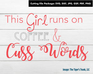 Cutting Files | Funny Files | This Girl Runs on Coffee and Cuss Words | Instant Download