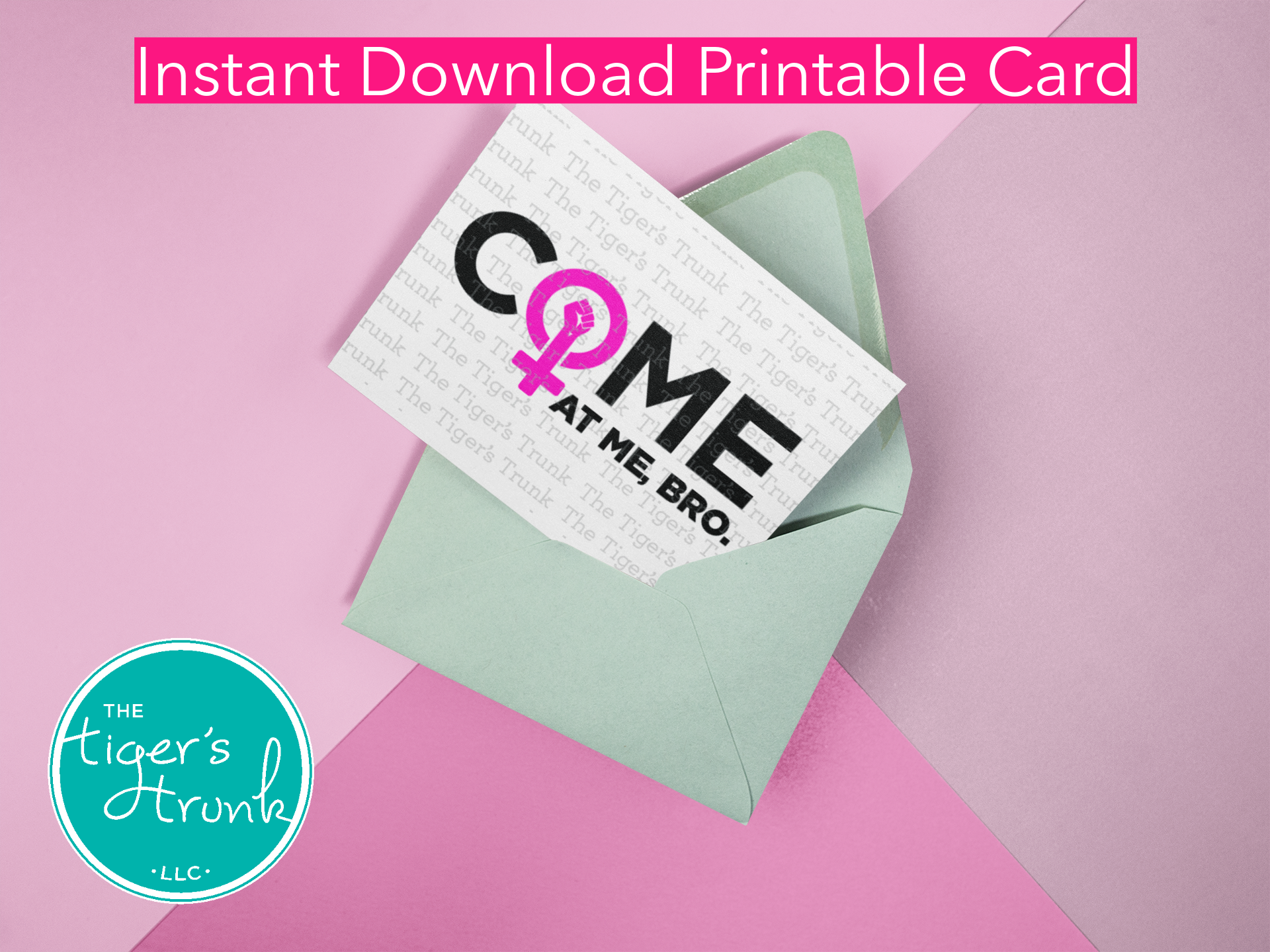 Printable feminist greeting card with Come at Me Bro text and female symbol, instant download empowerment message