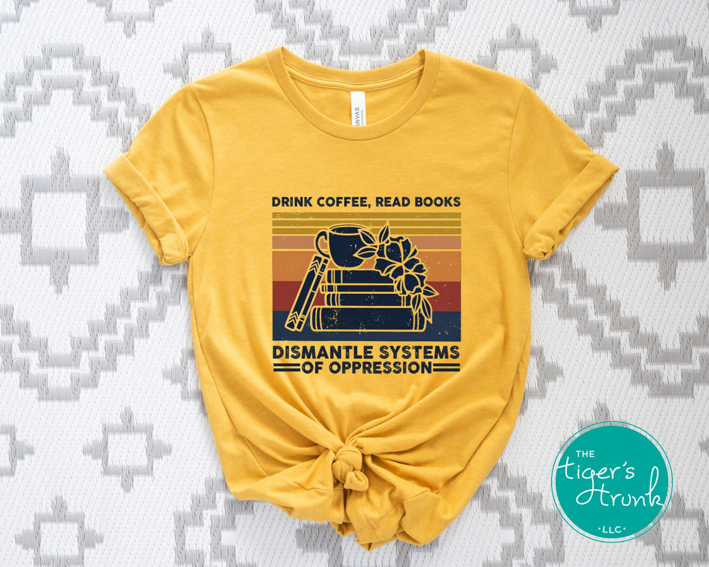 Activist t-shirt with Drink Coffee, Read Books, Dismantle Systems of Oppression design, social justice statement, book lover apparel