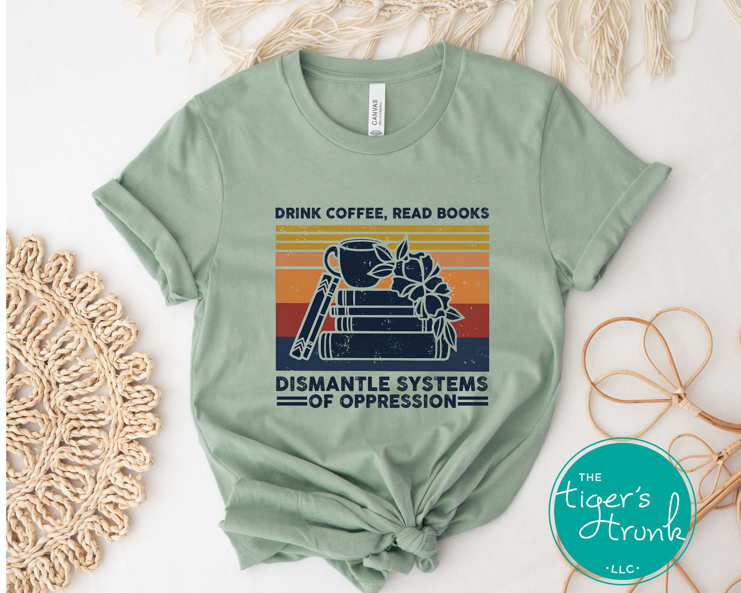 Activist t-shirt with Drink Coffee, Read Books, Dismantle Systems of Oppression design, social justice statement, book lover apparel