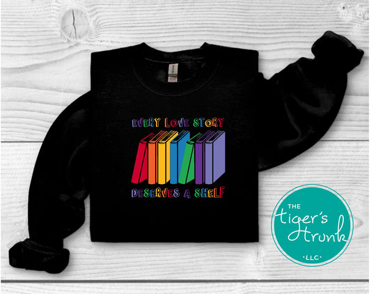 Sweatshirt with the phrase "Every Love Story Deserves a Shelf," cozy inclusive pullover for readers, LGBTQ+ allies, and book lovers