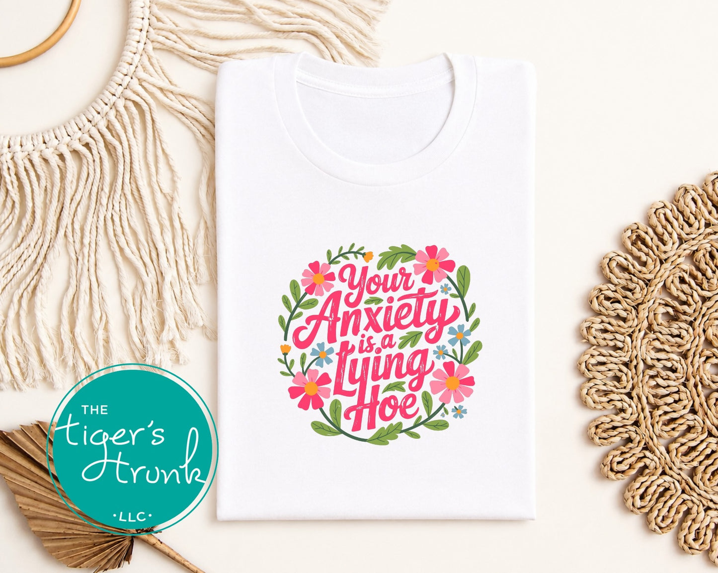 White graphic t-shirt with colorful floral Your Anxiety Is a Lying Hoe design