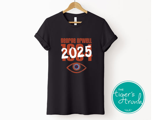 Political activism t-shirt with Orwell 1984 2025 message, free speech, government overreach warning, and dystopian satire