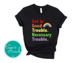 Equality Shirt | LGBTQ+ Rights | Pride Shirt | Get in Good Trouble, Necessary Trouble | Short-Sleeve Shirt