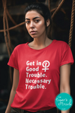 Equality Shirt | Women's Rights | Women's Strike | Get in Good Trouble | Red Shirt
