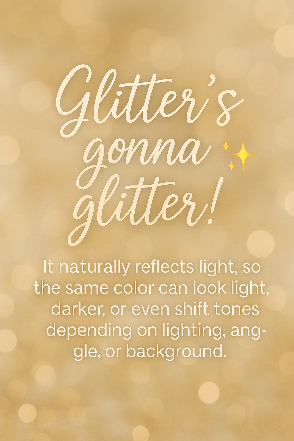 Text on a gold glittery background with the phrase 'Glitter's gonna glitter!' and descriptive text about glitter's reflective properties.