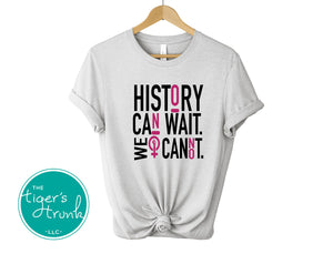 Women's Rights Shirt | History Can Wait. We Cannot | Short-Sleeve Shirt